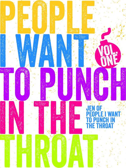 Title details for Just a FEW People I Want to Punch in the Throat (Vol #1) by Jen Mann - Available